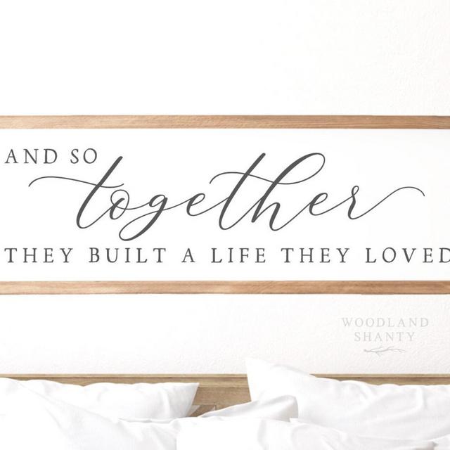 And So Together They Built a Life They Loved Sign, New Home Gift, Wedding Gift, Master Bedroom Sign Wall Decor Over Bed, Anniversary Gift