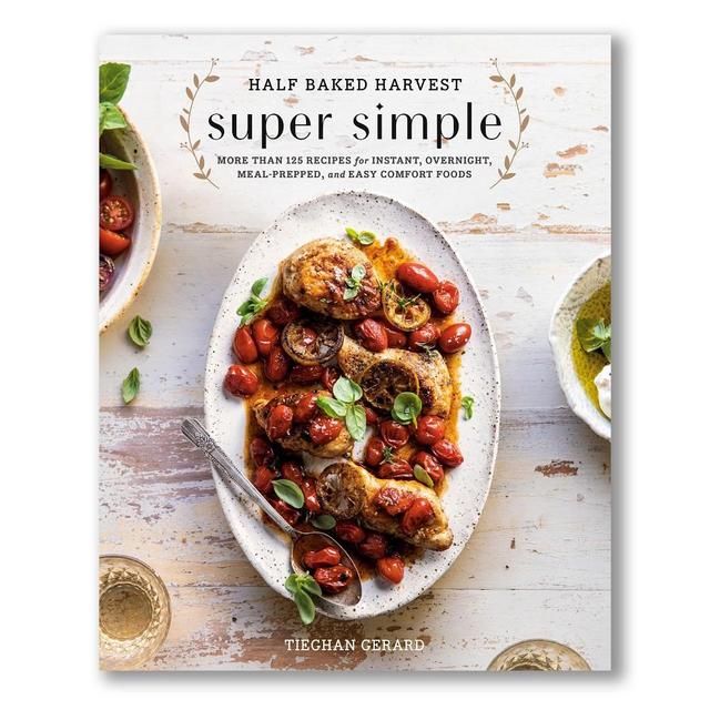 Half Baked Harvest Super Simple Cookbook