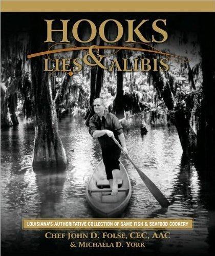 Hooks, Lies & Alibis: Louisiana's Authoritative Collection of Game Fish & Seafood Cookery by John D. Folse, Michaela York (2009) Hardcover