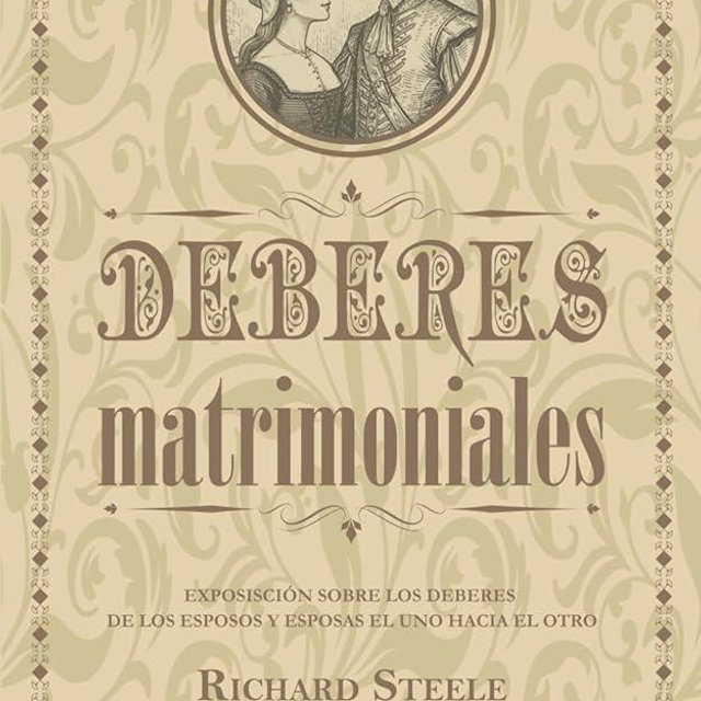 Deberes matrimoniales: Exposición sobre los deberes de los esposos y esposas el uno hacia el otro (Serie de escritos puritanos) (Spanish Edition)