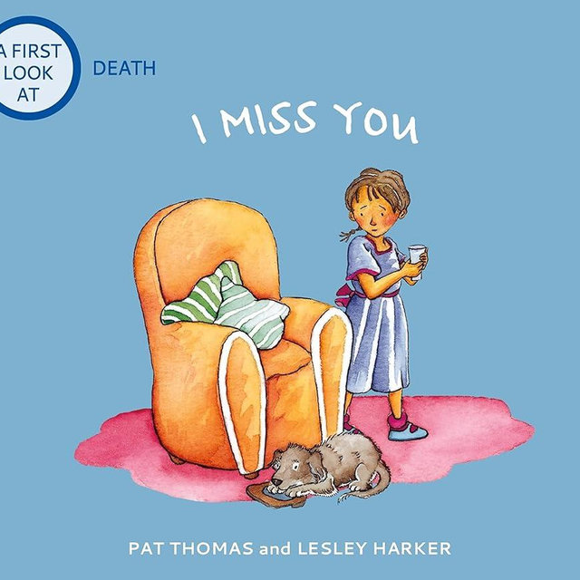 I Miss You: Grief and Mental Health Books for Kids (A First Look at...Series)