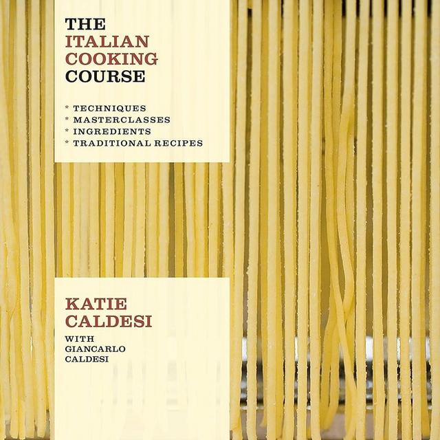 The Italian Cooking Course: Techniques. Masterclasses. Ingredients. Traditional Recipes
