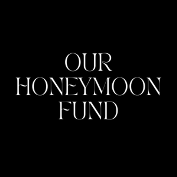 Our Honeymoon Fund