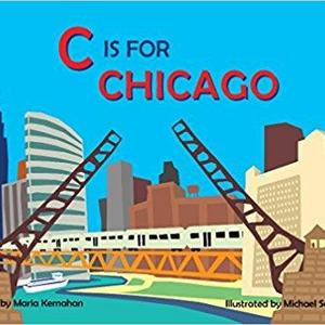 C Is for Chicago (Alphabet Places)                    Board book                                                                                                                                                        – January 1, 2013