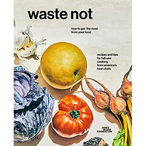 Waste Not: How To Get The Most From Your Food