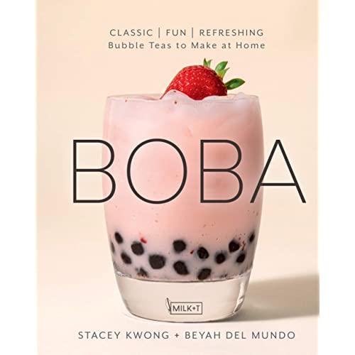 Boba: Classic, Fun, Refreshing - Bubble Teas to Make at Home
