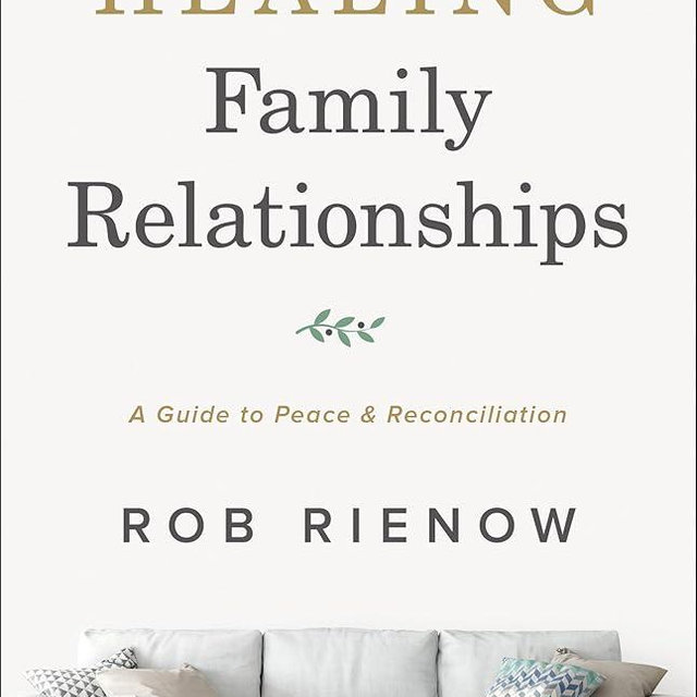 Healing Family Relationships: A Guide to Peace and Reconciliation