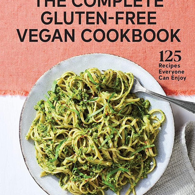 The Complete Gluten-Free Vegan Cookbook: 125 Recipes Everyone Can Enjoy