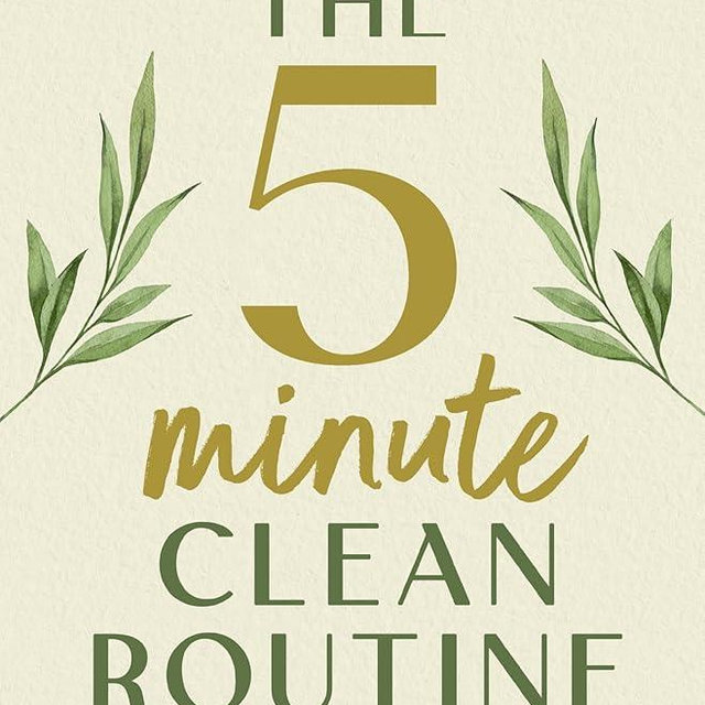The 5 Minute Clean Routine: Tips and Tricks for a Happy Home