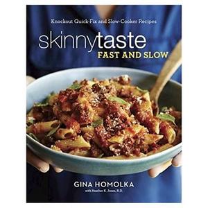 Skinnytaste Fast and Slow: Knockout Quick-Fix and Slow-Cooker Recipes for Real Life by Gina Homolka,
