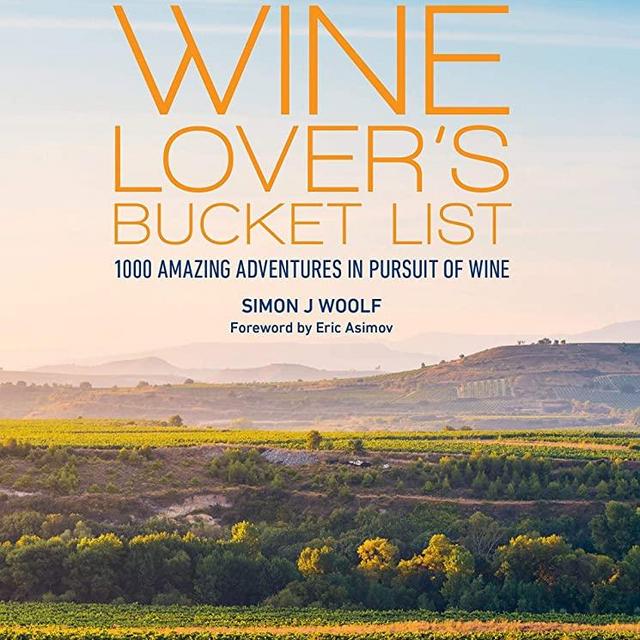 The Wine Lover's Bucket List: 1,000 Amazing Adventures in Pursuit of Wine