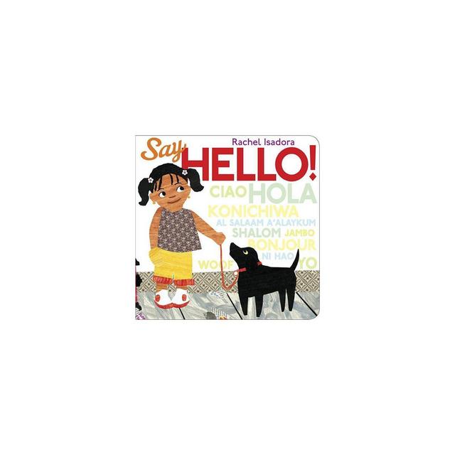 Say Hello! - by Rachel Isadora (Board Book)