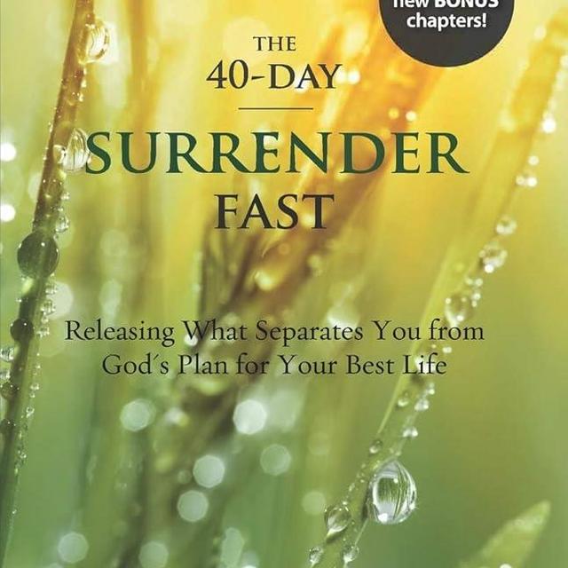 The 40-Day Surrender Fast: Expanded Edition
