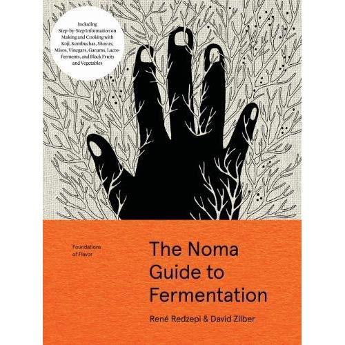 The Noma Guide to Fermentation: Including koji, kombuchas, shoyus, misos, vinegars, garums, lacto-ferments, and black fruits and vegetables (Foundations of Flavor)