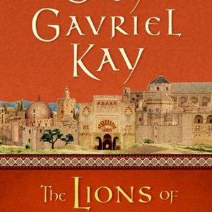 The Lions of Al-Rassan                                                                                                                        Kindle Edition