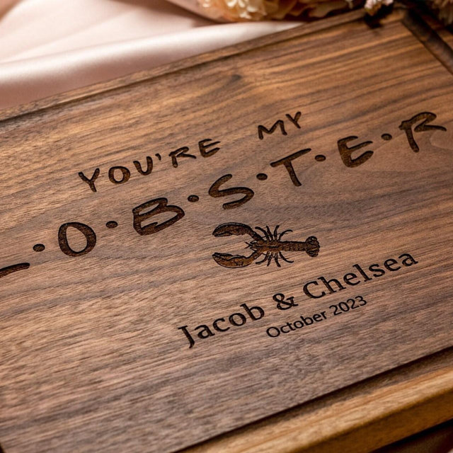 F.R.I.E.N.D.S. inspired Personalized, Engraved Cutting Board, You're My Lobster Design for Wedding or Anniversary Gift #087