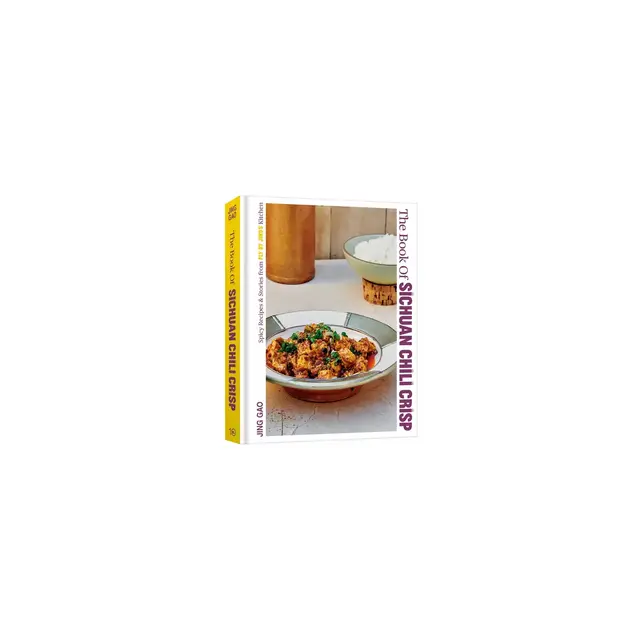 The Book of Sichuan Chili Crisp - by Jing Gao
