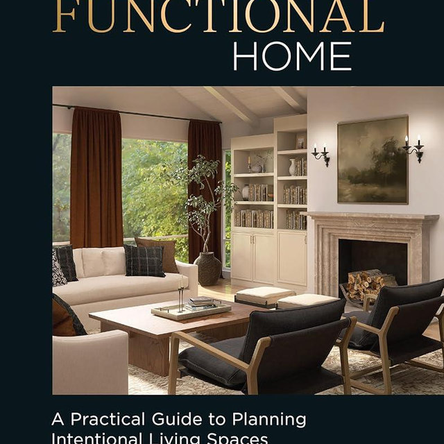 The Functional Home: A Practical Guide to Planning Intentional Living Spaces
