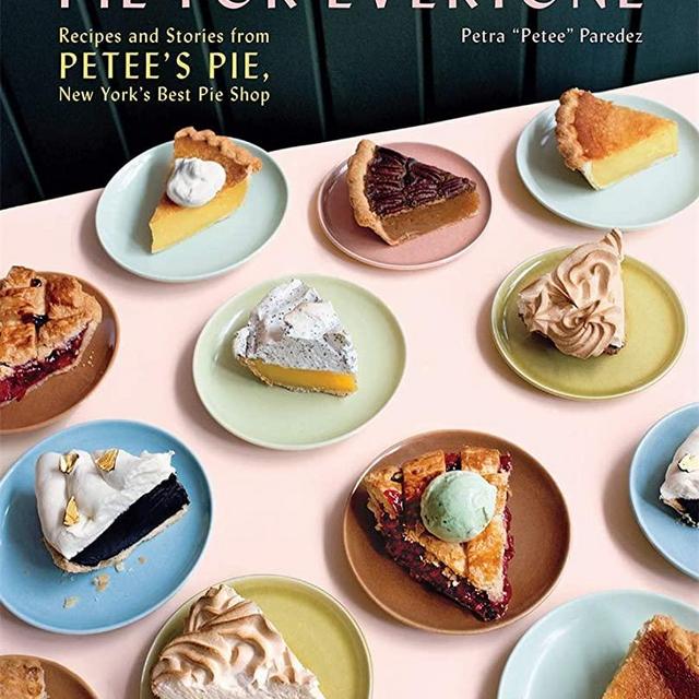 Pie for Everyone: Recipes and Stories from Petee's Pie, New York's Best Pie Shop