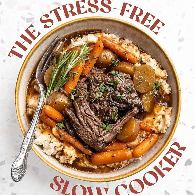The Stress-Free Slow Cooker: 60 Easy and Delicious Crockpot Recipes for Low-Prep Dinners