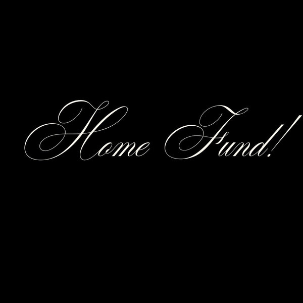 Home Fund!!!