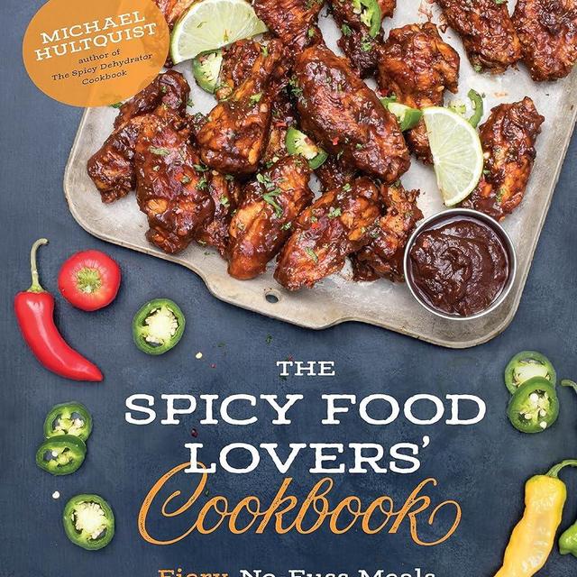 The Spicy Food Lovers’ Cookbook: Fiery, No-Fuss Meals