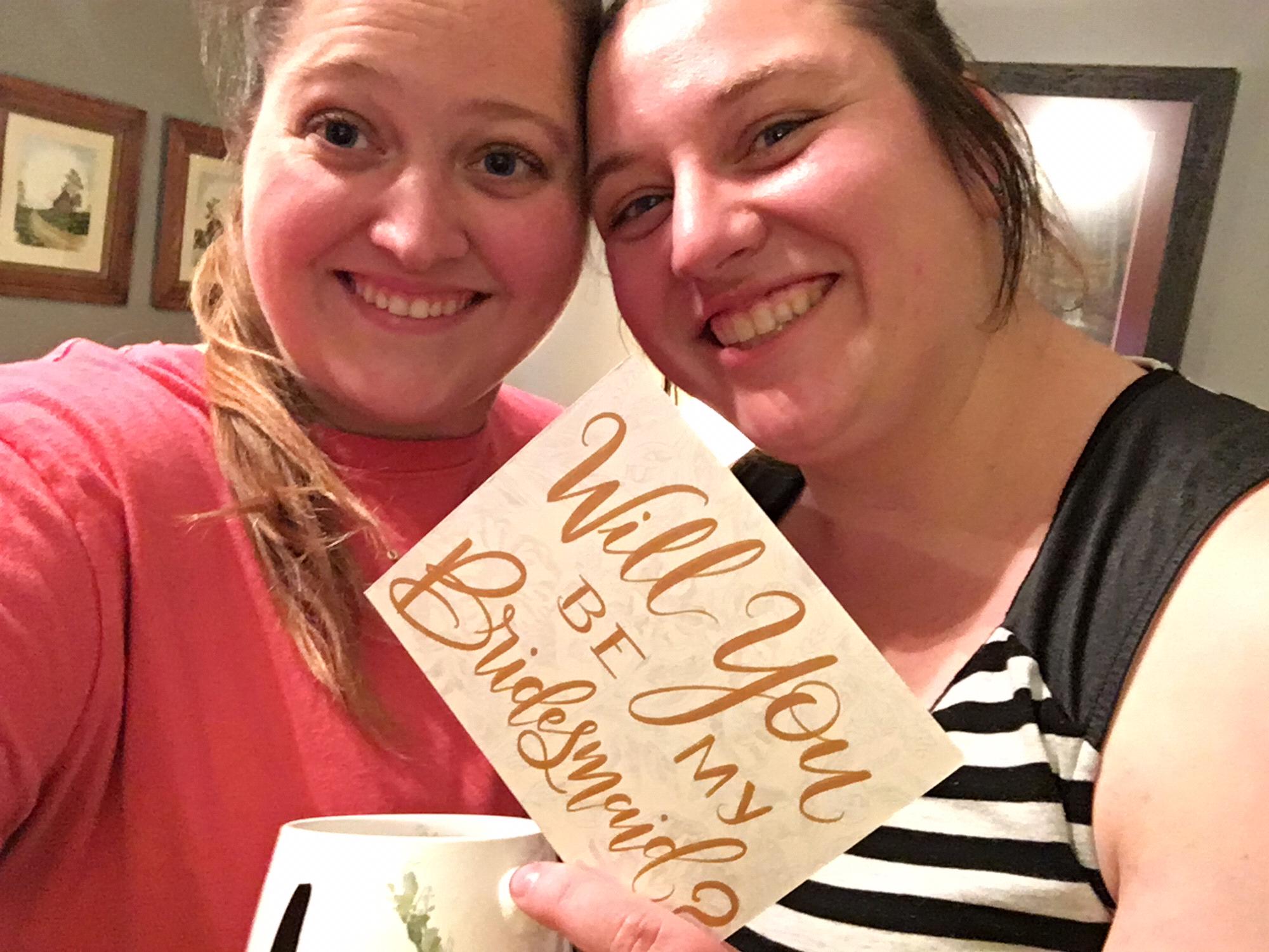 Asking my future sister in law (Alex) to be my bridesmaid!!
