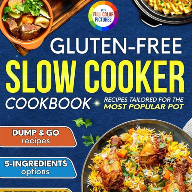 Gluten-Free Slow Cooker Cookbook: Fuss-Free and Flavorful Recipes Tailored for the Most Popular Slow Cooker | Includes Dump & Go and 5-Ingredient Meals Ideal for Busy People (Gluten-Free Ideas)