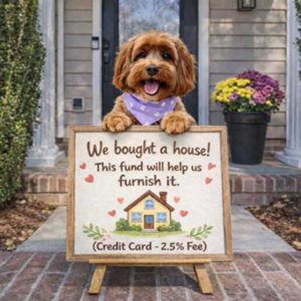 Make Our House a Home Fund (Credit Card - 2.5% Fee)