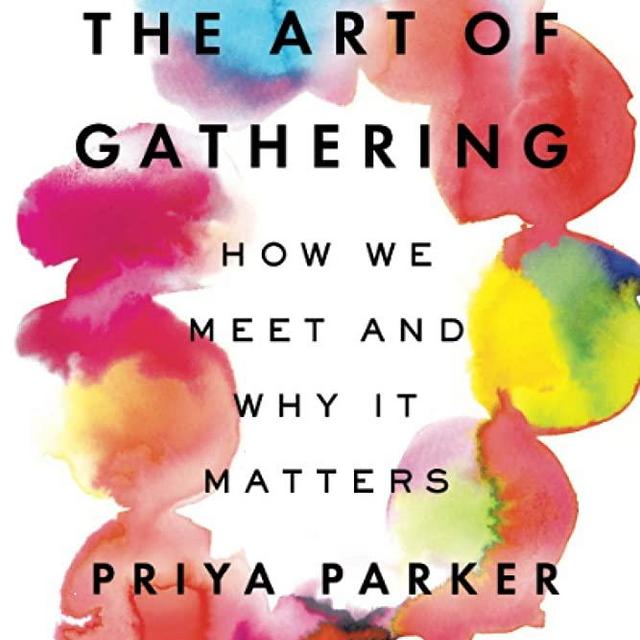 The Art of Gathering: How We Meet and Why It Matters