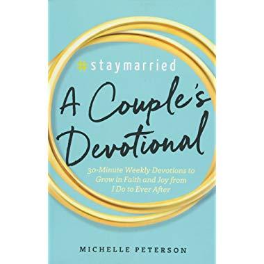 #Staymarried: A Couples Devotional: 30-Minute Weekly Devotions to Grow In Faith And Joy from I Do to Ever After