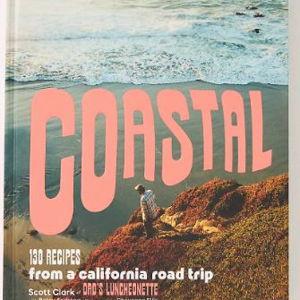 Coastal: 130 Recipes from a California Road Trip