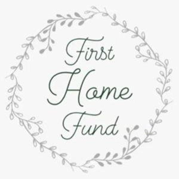 Our First Home Fund