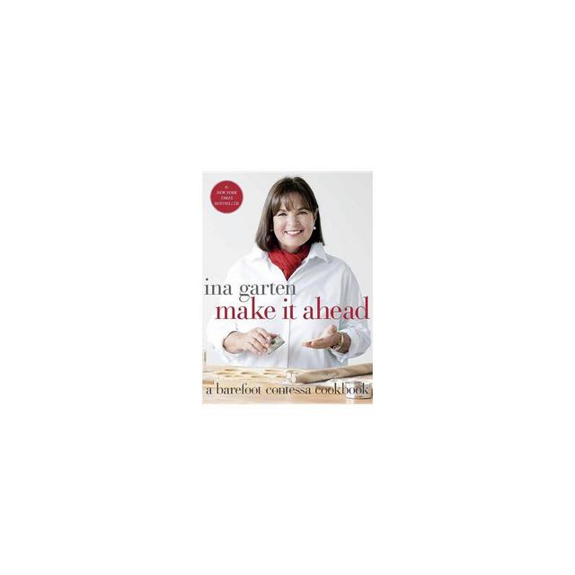 Make It Ahead ( A Barefoot Contessa Cookbook)(Hardcover)by Ina Garten