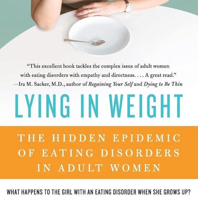 Lying in Weight: The Hidden Epidemic of Eating Disorders in Adult Women