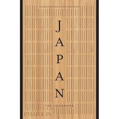 Japan: The Cookbook - by Nancy Singleton Hachisu (Hardcover)