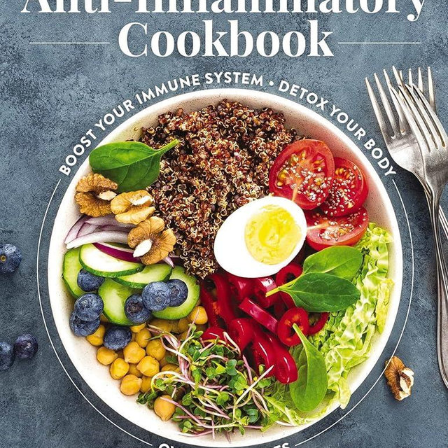 The Anti-Inflammatory Cookbook: Boost Your Immune System, Detox Your Body, Over 100 Recipes