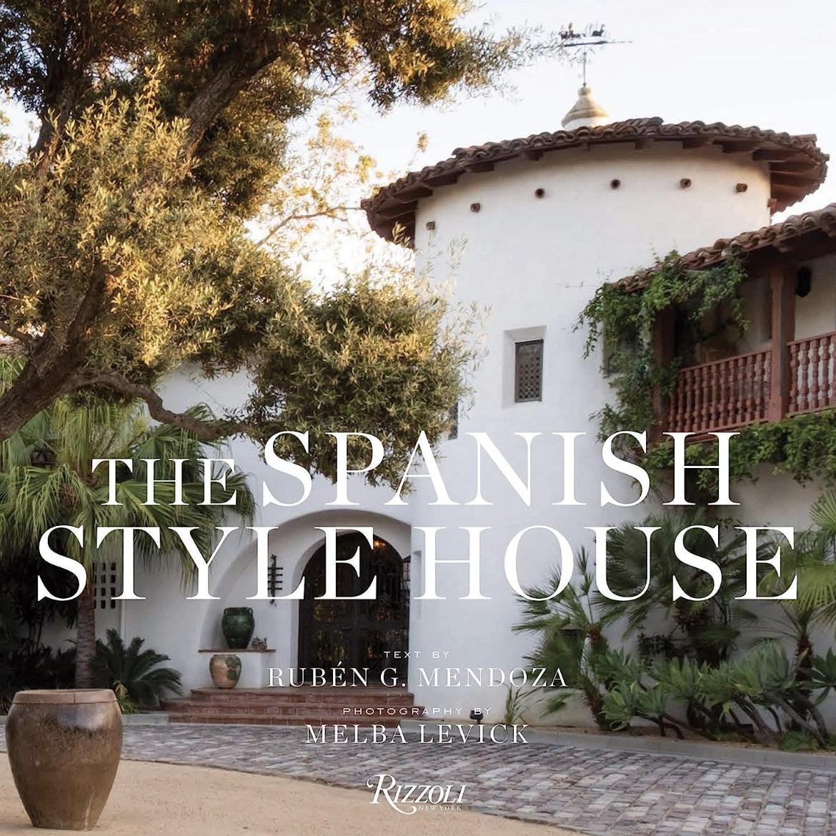 The Spanish Style House: From Enchanted Andalusia to the California Dream Hardcover – March 30, 2021