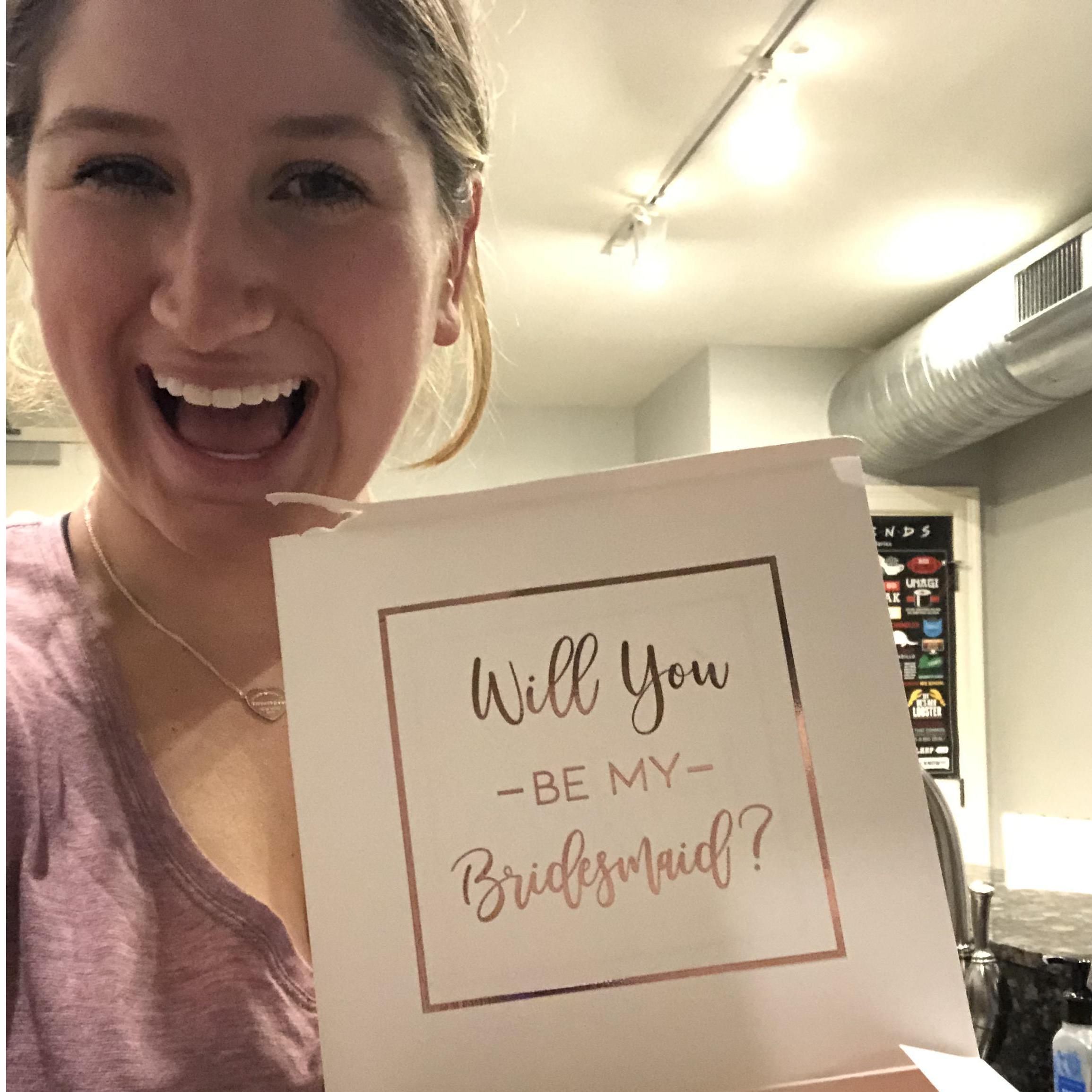 My bridesmaid, Madison, said yes!