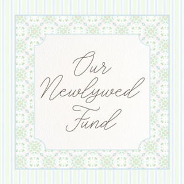 Our Newlywed Fund