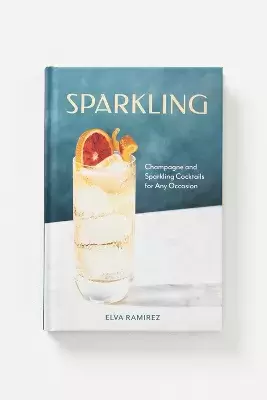 Sparkling: Champagne and Sparkling Cocktails for Any Occasion