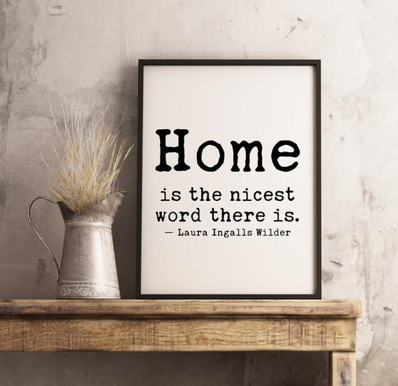 Home is The Nicest Word There Is - Laura Ingalls Wilder Quote | Typography Print | Home Wall Decor | Housewarming Gift | Minimalist Print