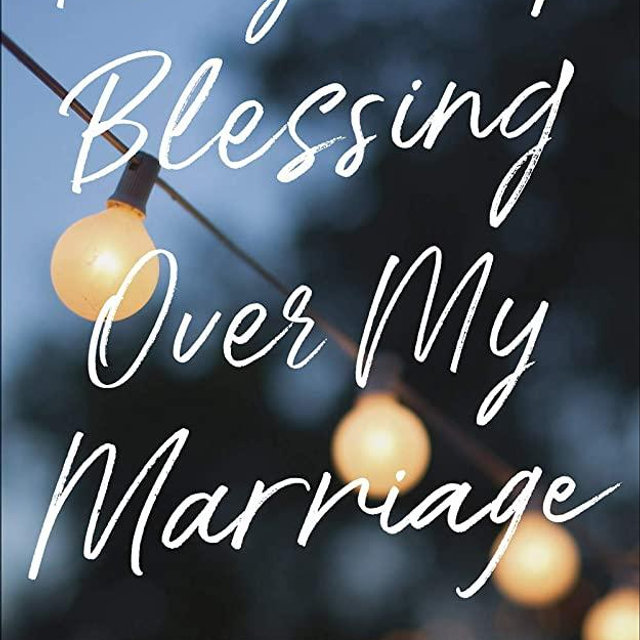 Prayers of Blessing over My Marriage