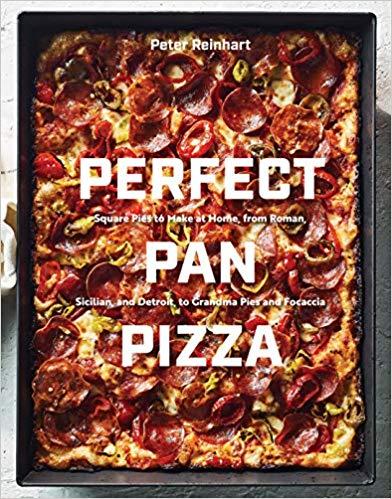 Perfect Pan Pizza: Square Pies to Make at Home, from Roman, Sicilian, and Detroit, to Grandma Pies and Focaccia [A Cookbook]