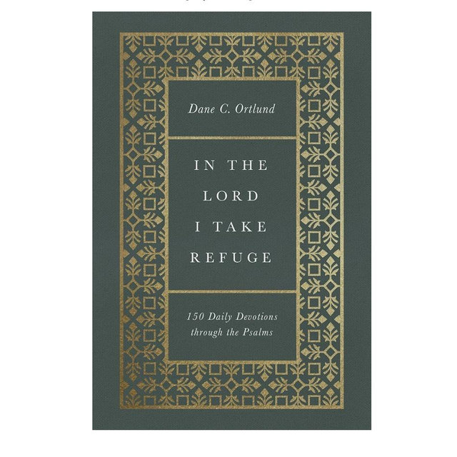 In the Lord I Take Refuge: 150 Daily Devotions through the Psalms
