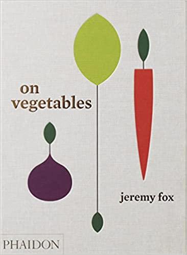 On Vegetables: Modern Recipes for the Home Kitchen