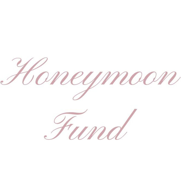 Our Honeymoon Fund