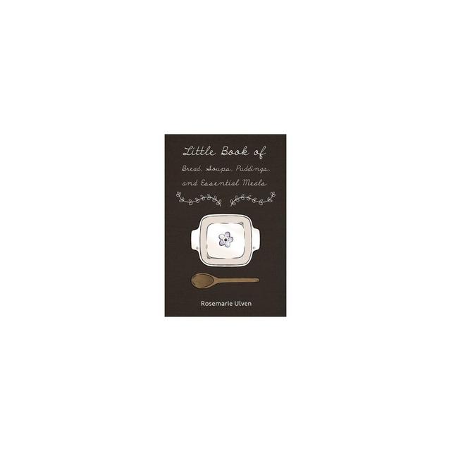 Little Book of Bread, Soups, Puddings and Essential Meals - by Rosemarie Ulven