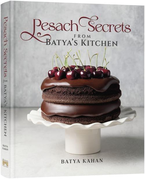 Pesach Secrets from Batya's Kitchen: 150+ Gluten-Free, Non-Gebrokts Recipes, Make-Ahead Tips, Holiday Guides, and Everything You Need for a Calm, Beautiful Pesach