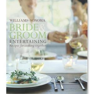 Williams Sonoma Bride and Groom Entertaining Cookbook